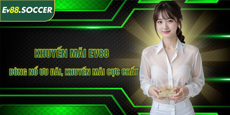Khuyến Mãi EV88