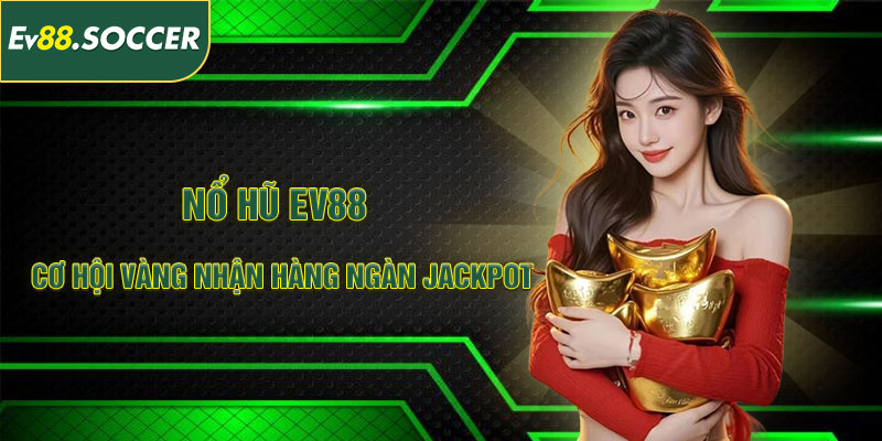 Nổ Hũ EV88