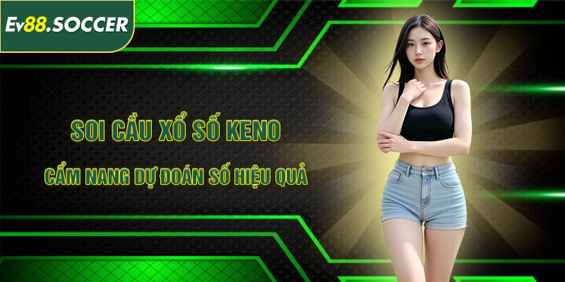soi cầu Keno